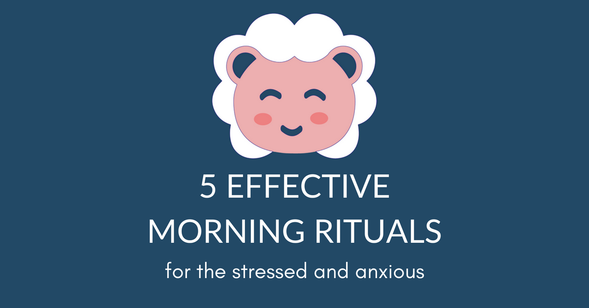 Infographic: 5 Effective Morning Rituals for the Stressed and Anxious